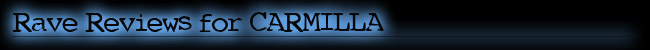 rave reviews for Carmilla